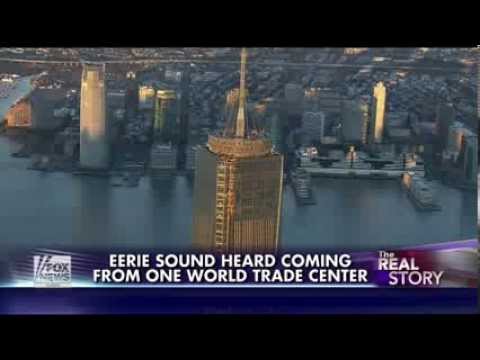 center - SOURCE: http://www.fonxews.com News Articles: What is the eerie noise coming from One World Trade Center? 'Unmistakable and very chilling' recording captures...