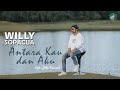 Willy Sopacua - Antara Kau Dan Aku