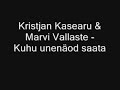 Kristjan Kasearu ja Marvi Vallaste - Kuhu unenäod saata Kristjan Kasearu ja Marvi Vallaste - Kuhu unenäod saata