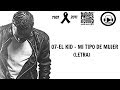 07-El Kid - MiTipo De Mujer (LETRA)