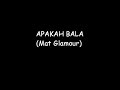 Apakah Bala (Mat Glamour)
