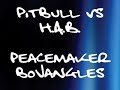 Pitbull vs H.A.B. - Peacemaker Bojangles