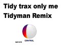 Tidy trax only me, Tidyman remix