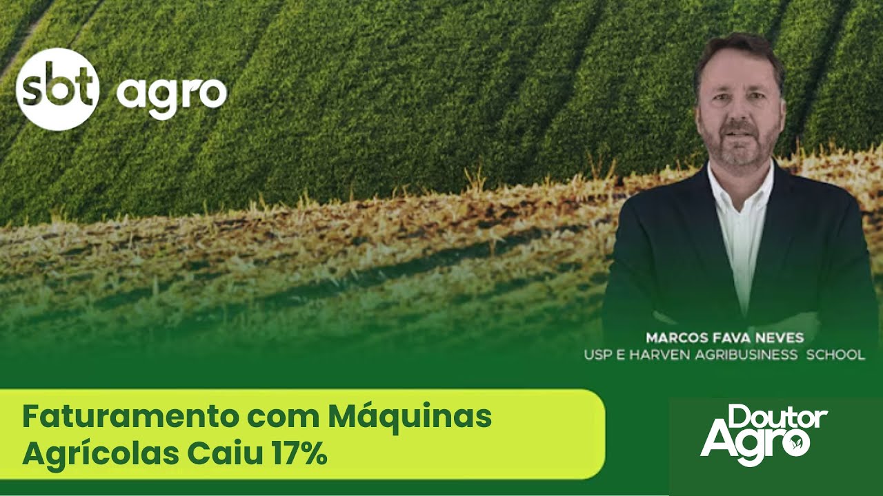Faturamento com Máquinas Agrícolas caiu 17% | DoutorAgro | Marcos Fava Neves