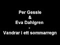 Per Gessle & Eva Dahlgren - Vandrar i ett sommarregn Per Gessle & Eva Dahlgren - Vandrar i ett sommarregn