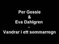 Per Gessle & Eva Dahlgren - Vandrar i ett sommarregn