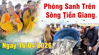 Chùa Quán Thế Âm Tổ Chức Phóng Sanh Trên Sông Tiền Giang- Đồng Tháp TG:16/04/2026