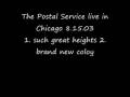 ben gibbard live in chicago 8.15.03 such great heights, and brand new colony.