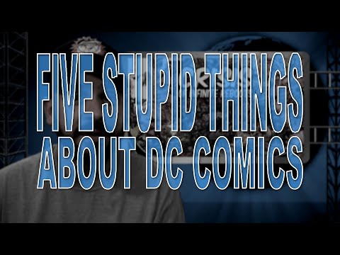 Five Stupid Things About DC Comics