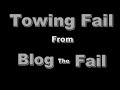 Towing Fail - BlogTheFail