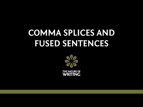 Comma Splices and Fused Sentences | Sentence Structure | The Nature of Writing