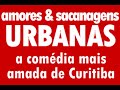 Amores & Sacanagens Urbanas no dia dos Namorados - Versão II