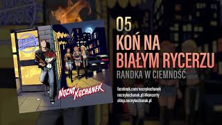 Nocny Kochanek - Koń Na Białym Rycerzu tekst piosenki
