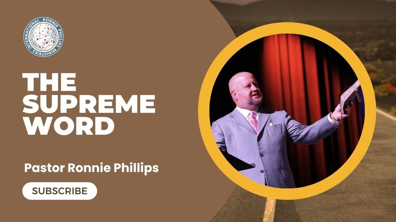 The Supreme Word | Pastor Ronnie Phillips