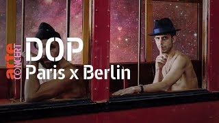 dOP - Live @ Paris x Berlin - 10 Jahre Arte Concert 2019