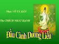ĐẦU CÀNH DƯƠNG LIỄU - Nhạc Võ Tá Hân - Thơ Thích Nhất Hạnh