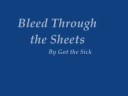 Got the Sick-Bleed Through the Sheets