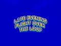 LATE EVENING FLIGHT OVER THE LOOP.mpg
