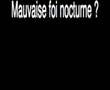 Mauvaise Foi Nocturne / Confessions Nocturnes
