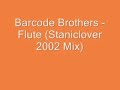 Barcode Brothers - Flute (Staniclover 2002 Mix)