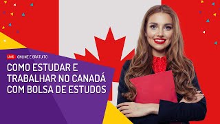 Live - Como Estudar e Trabalhar no Canadá com Bolsa de Estudos