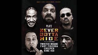 Playz, Twisted Insane, King Iso - Never Gotta Hide (Featured Artist & Producer)