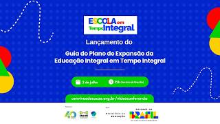 Lançamento do Guia do Plano de Expansão da Educação Integral em Tempo Integral
