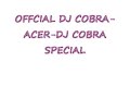 www.myspace.com/mrdjcobra
official dj cobra, acer-dj cobra special