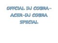 www.myspace.com/mrdjcobra
official dj cobra, acer-dj cobra special