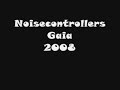 Noisecontrollers - Gaia 2008 (Re-Edit)