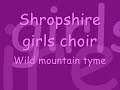 wild mountain tyme ~ shropshire girls choir