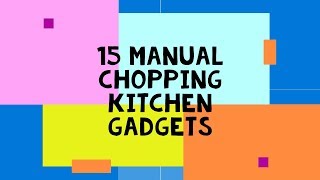 15 Manual Chopping Kitchen Gadgets