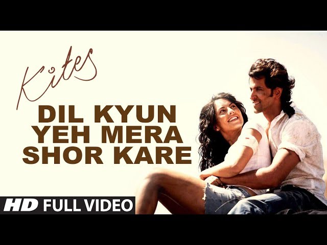 Kites Dil Kyun Yeh Mera Kites Dil Kyun Yeh Mera