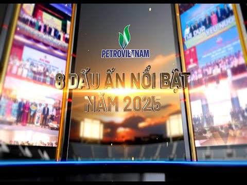 Petrovietnam - 8 dấu ấn nổi bật năm 2025