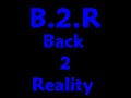 B2R - Back to Reality B2R - Back to Reality