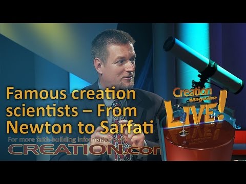 Famous creation scientists – From Newton to Sarfati (Creation Magazine LIVE! 4-15)