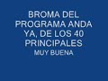 bromas anda ya 40 principales - desparrame total
