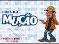 Hora do Mução 08.10.2009 Pegadinha Parte 1