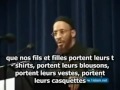 Autant de méchanceté dans vos propos,savez-vous Mr Debbouze combien de monde vous pouvez blesser, jeunes ou vieux, barbus ou rasé de prés, Stan-smith ou sandale. Combien de soeurs et frères de tout âge se lèvent chaque nuit pour accomplir leur prière et ont pour livre de chevet 
