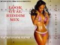 Look Gal Riddim Mix-Dj Riddim King..Assasin,T.O.K,..Etc