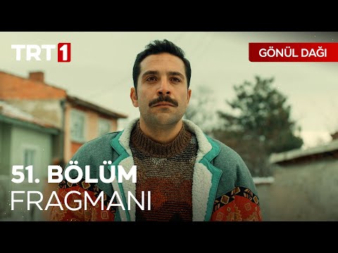 Gönül Dağı 51. Bölüm Fragmanı                                                                                                                                                                                                                             