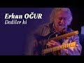 erkan o�ur dediler ki