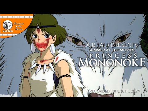 Dub Talk Presents: Summer at the Movies (Season 8) - Princess Mononoke
