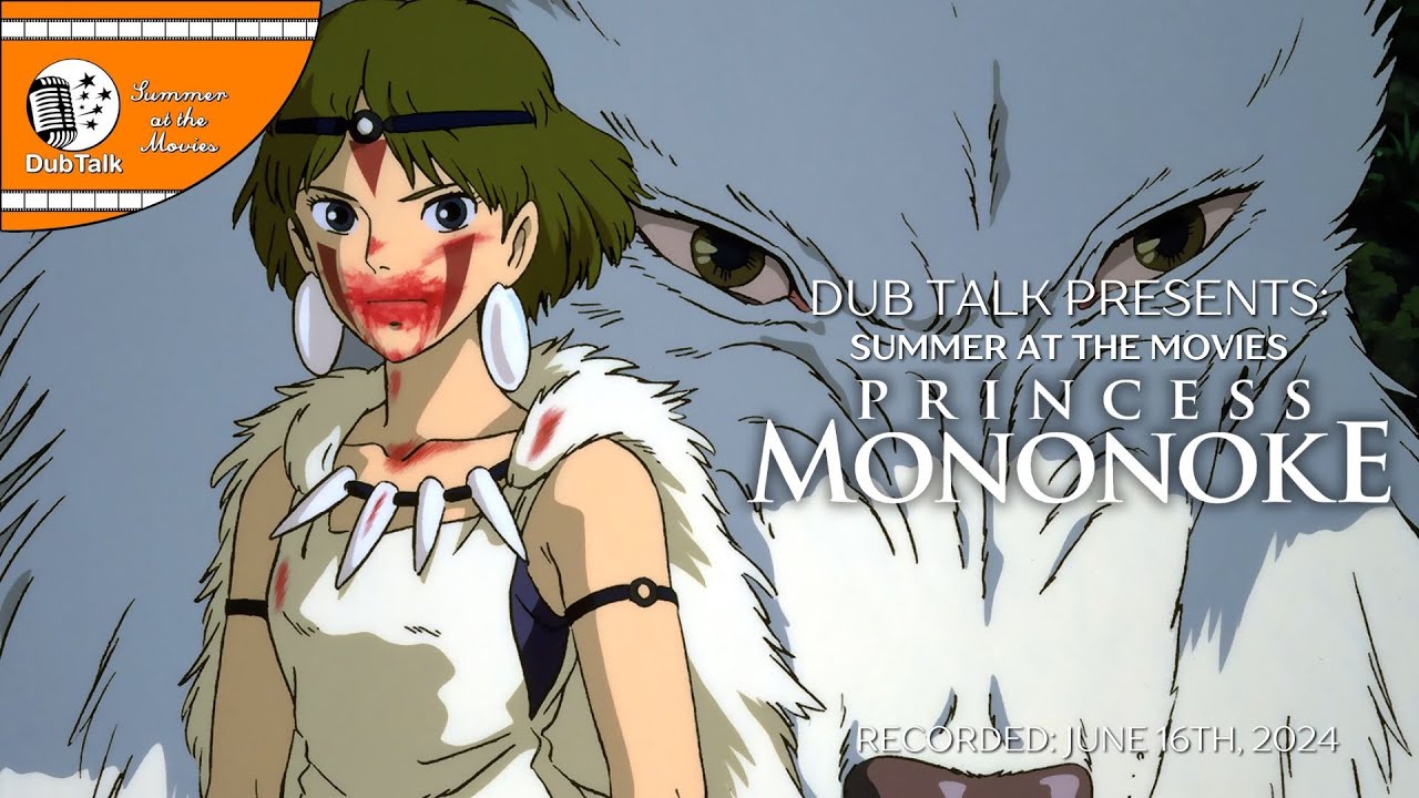 Dub Talk Presents: Summer at the Movies (Season 8) - Princess Mononoke