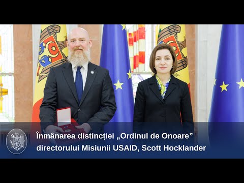 President Maia Sandu awarded the "Order of Honour" distinction to the director of the USAID Mission, Scott Hocklander, at the end of his mandate.