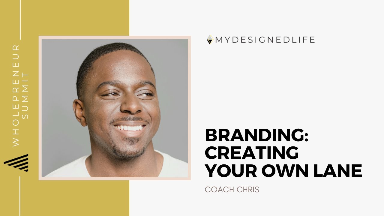 Wholepreneur Summit: Branding: Create Your Own Lane with Coach Chris (Day 9)