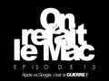 On Refait Le Mac-episode 13-apple Vs Google, C est La Guerre !