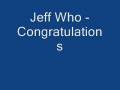 Jeff Who - Congratulations
