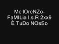 Mc LoReNZo - FaMILia I.s.R 2XX9 È TuDo NOsSo