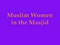 Muslim Women in The Masjid 1